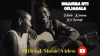 Ngamba Nti Onjagala. Blair Koono ft. KaRungi.