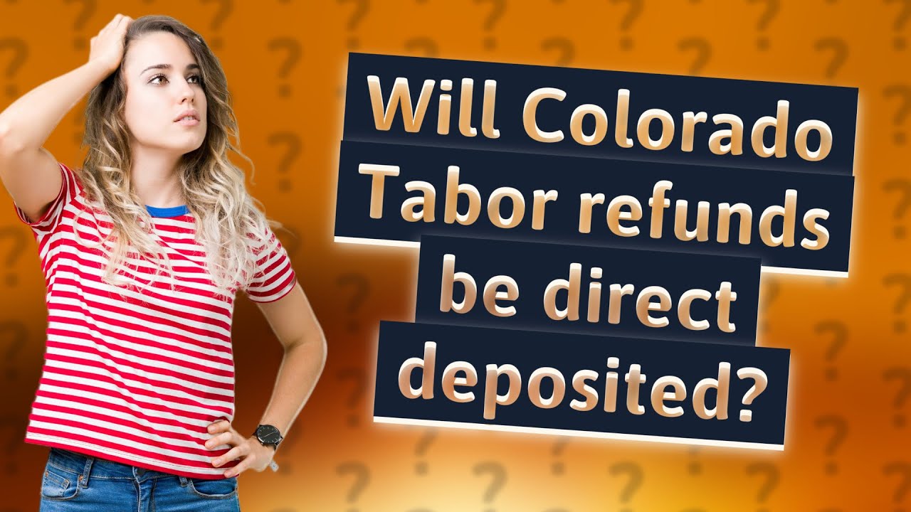 will-colorado-tabor-refunds-be-direct-deposited-youtube