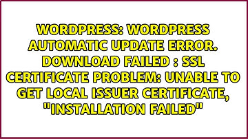 Wordpress automatic update error. Download failed : SSL certificate problem: unable to get local...
