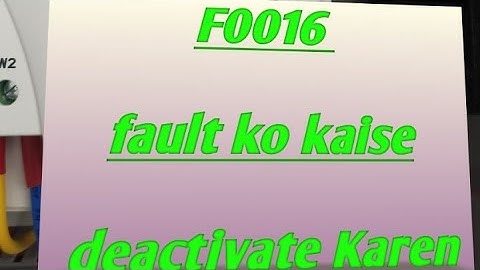 F0016 fault ko kaise deactivate Karen