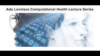 2020 NLM Ada Lovelace Computational Health Lecture Series - John Holmes