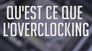 Qu'est-ce que l'overclocking sur un PC ?