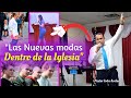 Las Nuevas modas dentro de la Iglesia - Pastor Iván Avelar