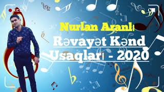 Nurlan Aranli Revayet Kend Usaqlari 2020