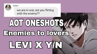 AOT ONESHOTS //Enemies to lovers // Levi x Y/N AOT ONESHOTS //Enemies to lovers // Levi x Y/N