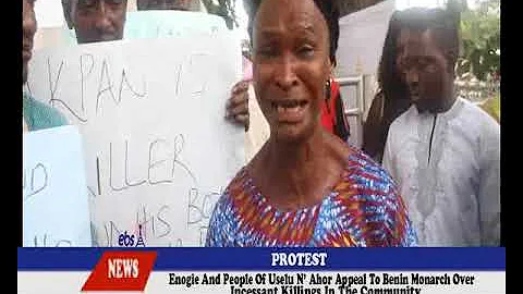 PROTEST: USELU N' AHOR APPEAL TO BENIN MONARCH OVER INCESSANT KILLINGS IN THE COMMUNITY