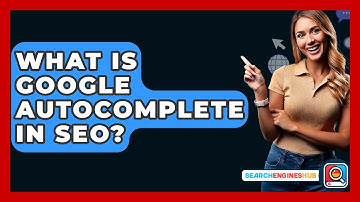 What Is Google Autocomplete In SEO? - SearchEnginesHub.com