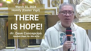 THERE IS HOPE!  Homily by Fr. Dave Concepcion on Mar. 30, 2024 (Black Saturday)