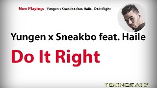 Yungen x Sneakbo ft. Haile - Do It Right (Lyrics) [HD/HQ] 2017