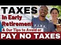 TAXES! Watch this to Pay No or Low Taxes in Retirement