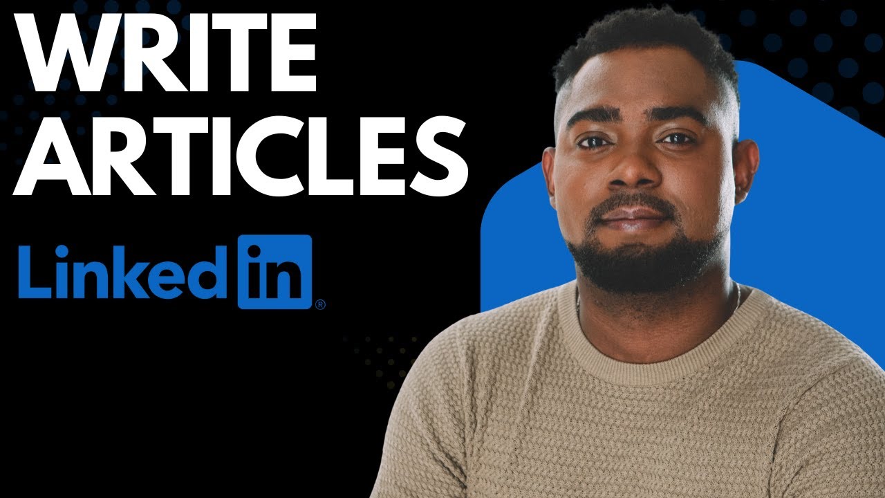 How to Write an Article on LinkedIn (Step-by-Step Guide to Get Noticed ...