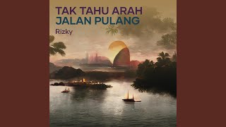 Tak Tahu Arah Jalan Pulang