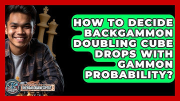 How To Decide Backgammon Doubling Cube Drops With Gammon Probability? - The Board Game Xpert