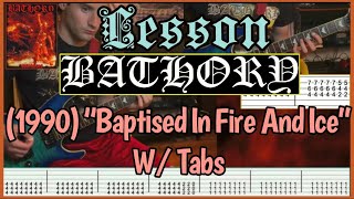 Lesson: Bathory (1990) “Baptised In Fire &amp; Ice” Guitar W/ Tabs