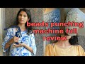 Beads punching machine full review malayalam ❤❤🥳🥳🥳