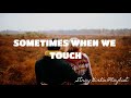 SOMETIMES WHEN WE TOUCH - DAN HILL  | LYRICS