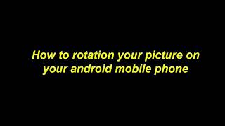 How to rotation your picture on your android mobile phone