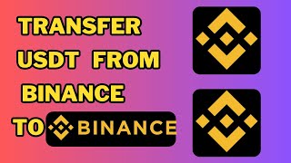 2023 Guide  How to Transfer USDT from Binance to Another Binance Account