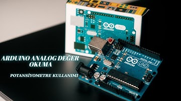 ARDUINO İLE ANALOG DEĞER OKUMA | Potansiyometre kullanımı