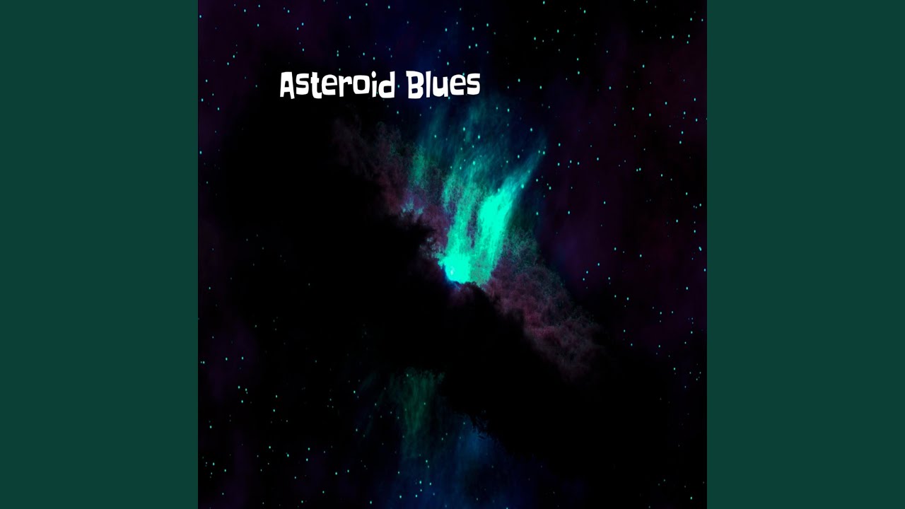 Watch Asteroid Blues on YouTube Watch Asteroid Blues on YouTube