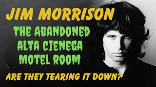 Jim Morrison: The Abandoned Alta Cienega Motel.  Are They Tearing This Piece of Rock History Down?