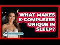 What Makes K-complexes Unique In Sleep? - Sleep Wellness Workshop