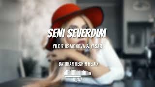 Yıldız Usmonova - Seni Severdim (Batuhan Keskin Remix) | Sen Aşkı Anlamaz Bilmez Resimi