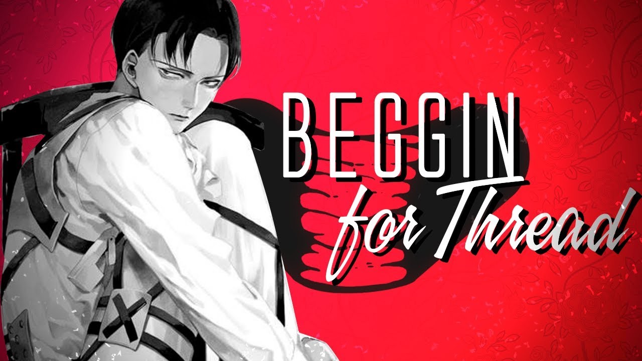 ERURI || Beggin for Thread