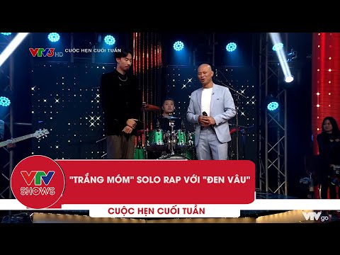MC Long Vũ (nghệ danh Trắng móm) solo cùng Đen Vâu (Đức Cường) lối nhỏ | Cuộc hẹn cuối tuần