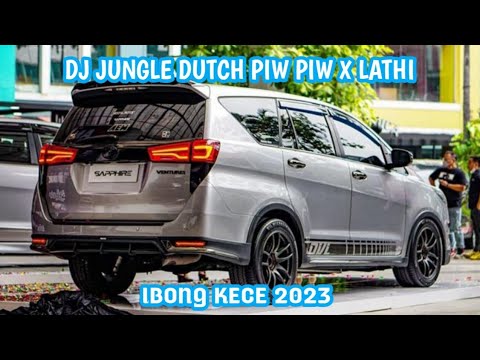DJ JUNGLE DUTCH PIW PIW X LATHI FULL BASS! | ENAK BUAT DI MOBIL! | IBONG KECE 2023