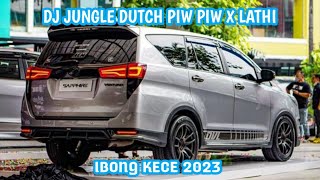DJ JUNGLE DUTCH PIW PIW X LATHI FULL BASS! | ENAK BUAT DI MOBIL! | IBONG KECE 2023