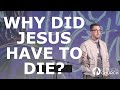 Why Did Jesus Have To Die