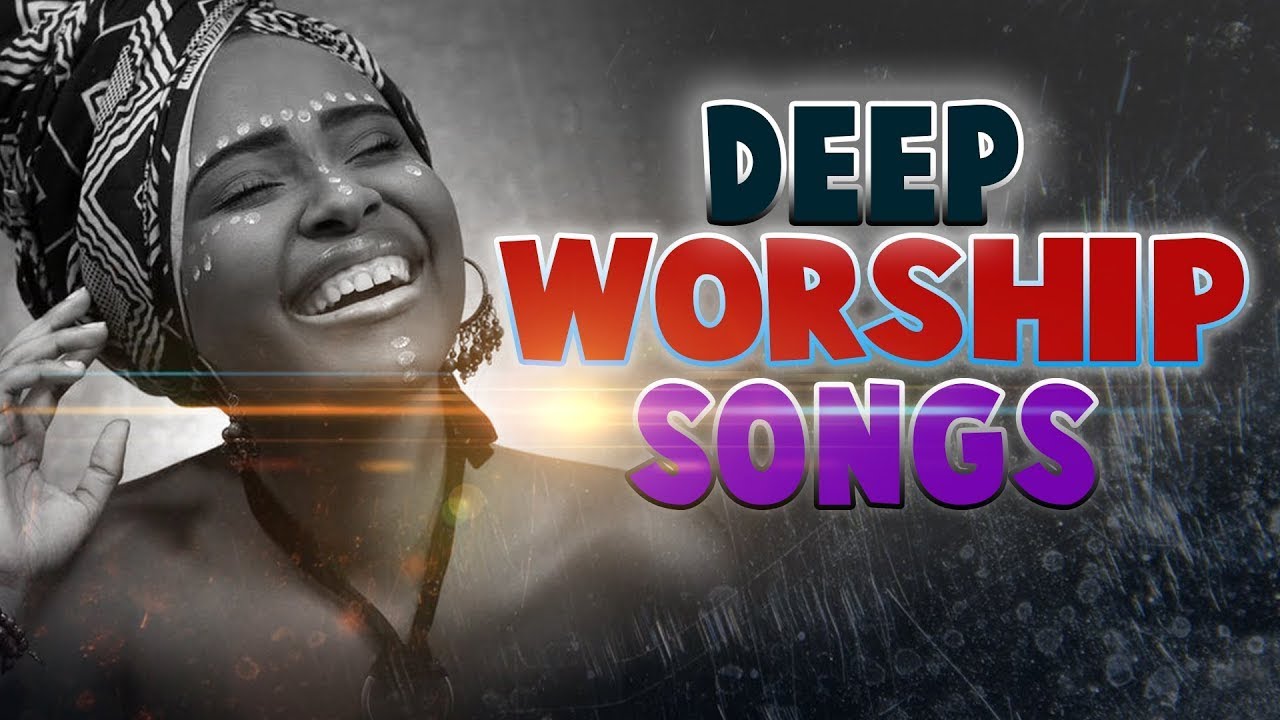 Deep Worship Songs 2021 Early Morning Worship Songs For Breakthrough