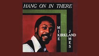 Video thumbnail of "Mike James Kirkland - Hang on in There"