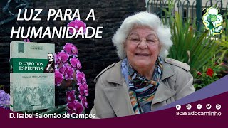 O LIVRO DOS ESPÍRITOS: LUZ PARA A HUMANIDADE -- com a médium Isabel Salomão de Campos