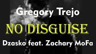 Gregory Trejo & Dzasko feat. Zachary MoFat - No Disguise (Audio)