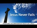 Jesus Never Fails - Minus One Accompaniment Track with Onscreen Lyrics Sing along