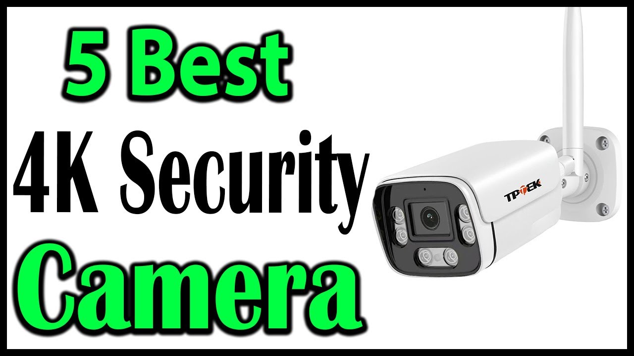 TOP 5 Best 4K Security Camera Review 2025 - YouTube