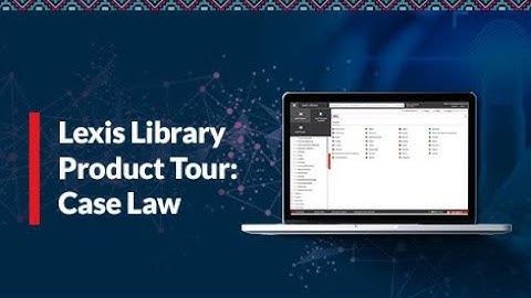 Lexis Library Product Tour: Case Law