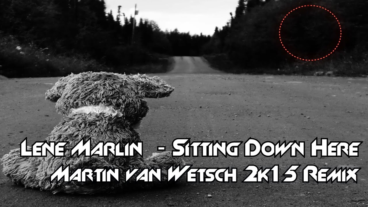 Lene marlin sitting down here martin van wetsch 2k15 remix with