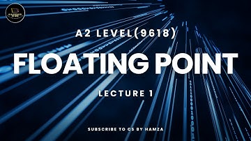 Floating Point | Lecture 1 | A2 Level CS | 9618 | Chap 13 Data Representation | CS BY HAMZA