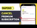 Snapchat Premium Subscription Not Cancelling? How To Cancel It (2026 Full Guide)