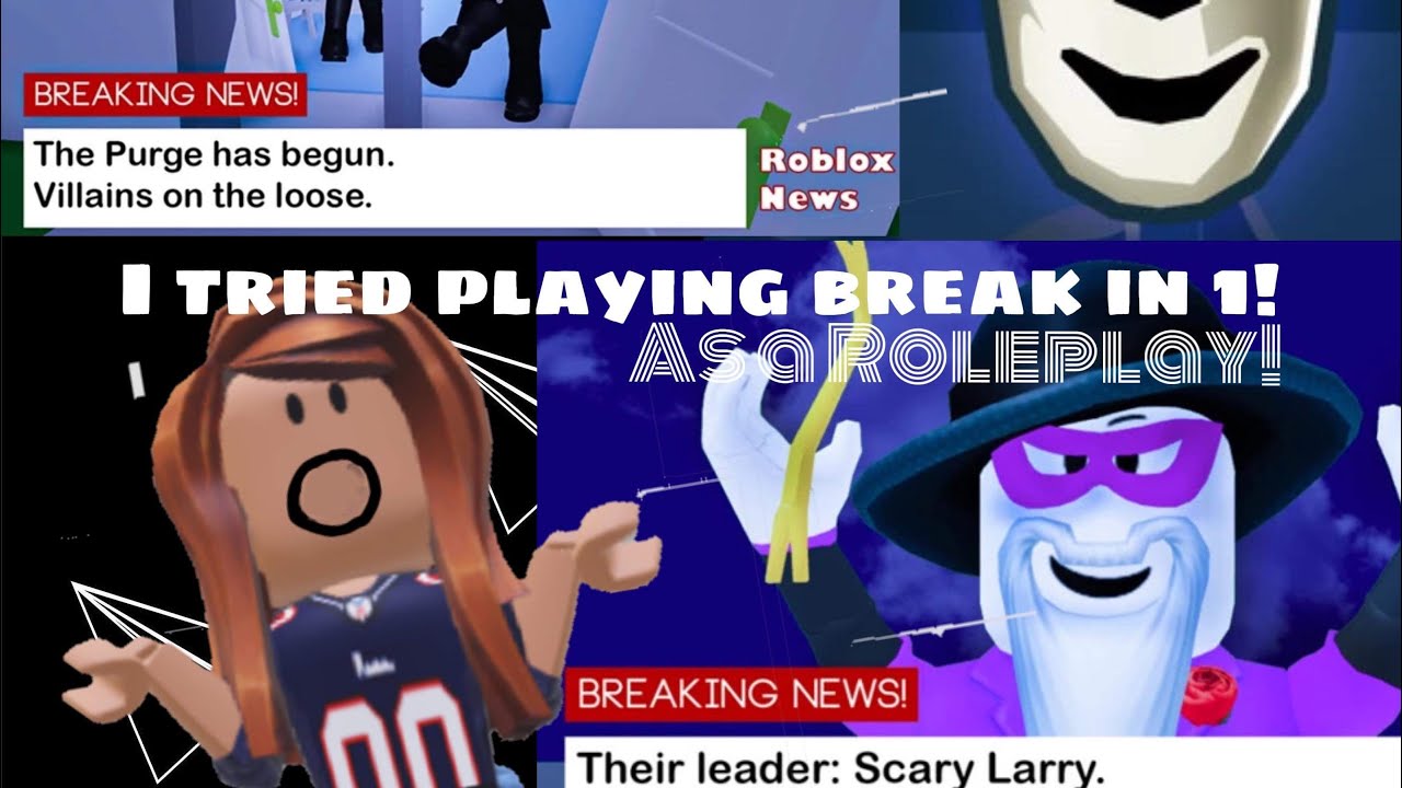 I tried playing break in 1 but as a role play! Also this is my first ...