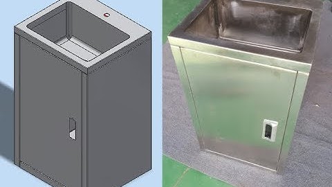 Kim Loại Tấm Cho Người Đi Làm (Sheet metal for worker)_Part 2: Thiết kế, chế tạo bồn rửa tay