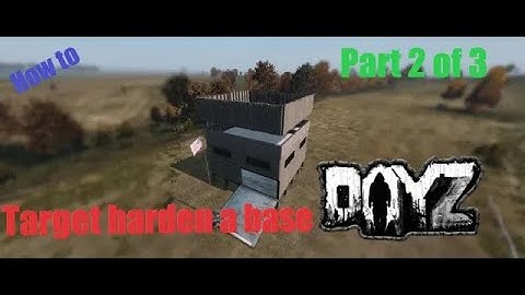 How to target harden a base in DayZ Base building plus (BBP) Ep 16 Part 2 of 3