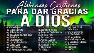 MUSICA CRISTIANA PARA SENTIR LA PRESENCIA DE DIOS 🔥 HERMOSAS ALABANZAS CRISTIANAS DE ADORACION 2024