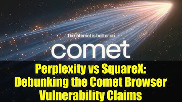 Perplexity vs SquareX: Debunking the Comet Browser Vulnerability Claims | Cybersecurity Debate