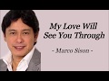 MY LOVE WILL SEE YOU THROUGH | MARCO SISON | AUDIO SONG LYRICS