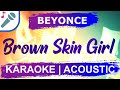 Beyonce - Brown Skin Girl - Karaoke Instrumental (Acoustic)