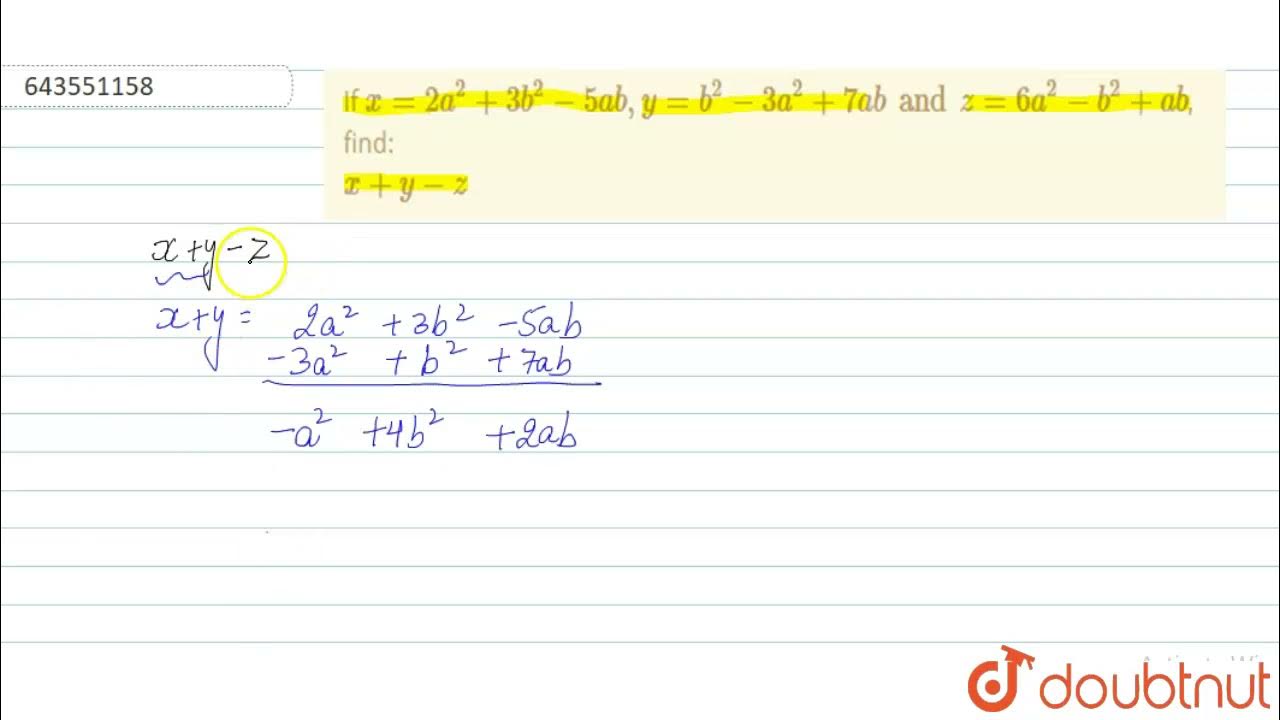 If x=2a^(2)+3b^(2)-5ab, y=b^(2)-3a^(2)+7ab and z=6a^(2)-b^(2)+ab, find ...